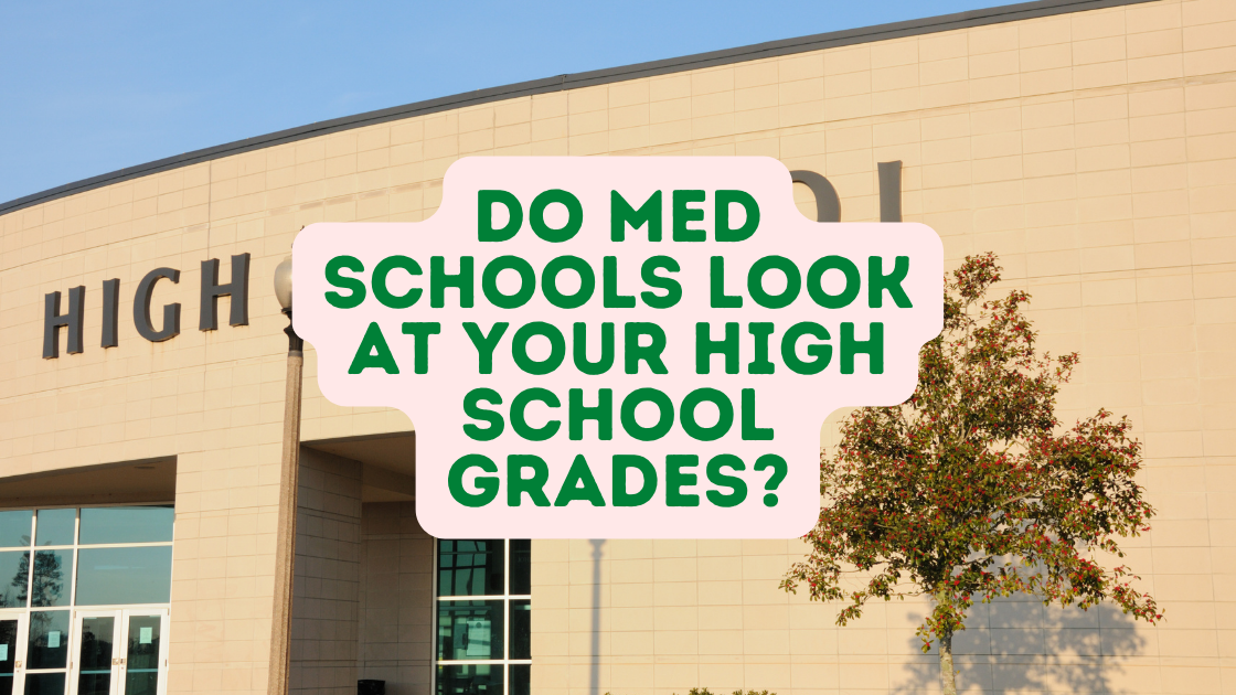 do-med-schools-look-at-your-high-school-grades-med-school-pursuit